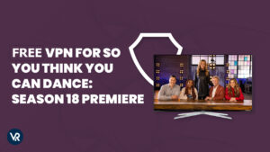 Best Free VPN for So You Think You Can Dance Season 18 Premiere in Spain