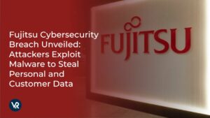 Fujitsu Cybersecurity Breach Unveiled: Attackers Exploit Malware to Steal Personal and Customer Data