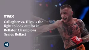 Gallagher vs. Higo is the fight to look out for in Bellator Champions Series Belfast: Stream Exclusively on Max