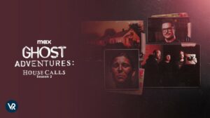 How To Watch Ghost Adventures House Calls Season 2 Outside USA on Max [Simple Hack]