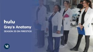 How To Watch Grey’s Anatomy Season 20 On Firestick in UK [Stream In HD Result]