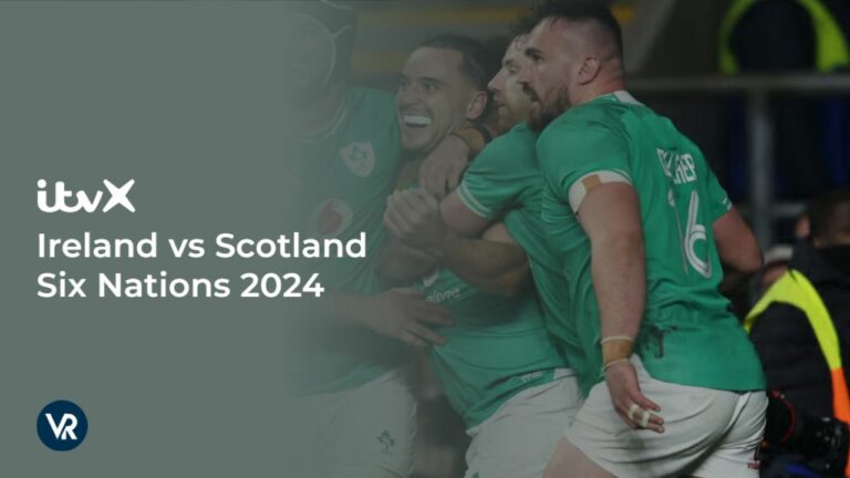 watch-Ireland-vs-Scotland-Six-Nations-2024-outisde UK-on-ITVX