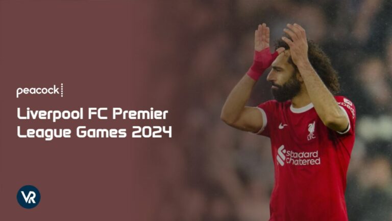 Watch-Liverpool-FC-Premier-League-Games-2024-Without-Cable-in-Canada-on-Peacock