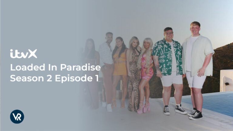 Watch-Loaded-In-Paradise-Season-2-Episode-1-outside UK-on-ITVX
