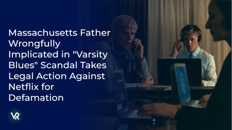 Massachusetts_Father_Wrongfully_Implicated_in_Varsity_Blues_Scandal_Takes_Legal_Action_Against_Netflix_for_Defamation_vr