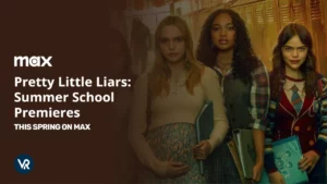 Get Ready as PLL Summer School Premieres This Spring on Max Till then Stream PLL Original Sin Now!