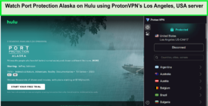 Watch-Port-Protection-Alaska-on-Hulu-using-ProtonVPNs-Los-Angeles-USA-server-in-Canada