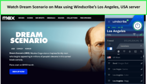 Watch-Dream-Scenario-on-Max-using-Windscribes-Los-Angeles-USA-server-in-Spain