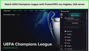 Watch-UEFA-Champions-League-with-ProtonVPNs-Los-Angeles-USA-server-outside-USA