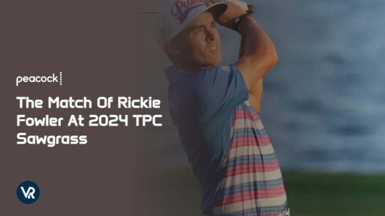 Watch-The-Match-Of-Rickie-Fowler-At-2024-TPC-Sawgrass-in-New Zealand-On-Peacock