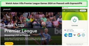 Watch-Aston-Villa-Premier-League-Games-2024-Outside-US-on-Peacock-with-ExpressVPN