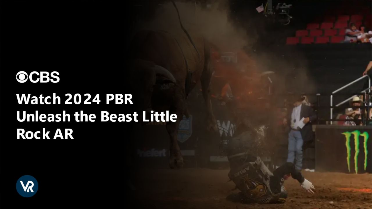 Watch 2024 PBR Unleash the Beast Little Rock AR [intent origin="Outside" tl="in" parent="us"] [region variation="2"] on CBS using ExpressVPN- a detailed guide!