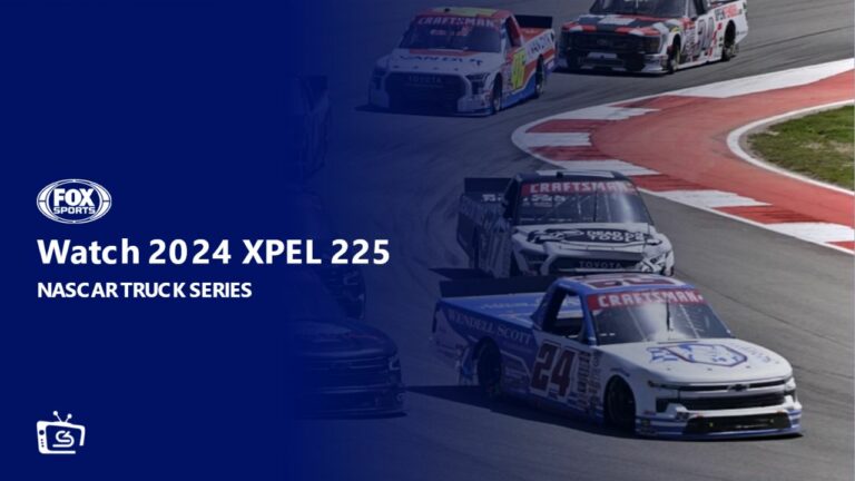 step-by-step-guide-to-watch-2024-xpel-225-outside-USA-on-fox-sports