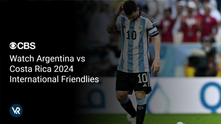 Watch Argentina vs Costa Rica 2024 International Friendlies in UK on CBS using ExpressVPN- a step by step guide!