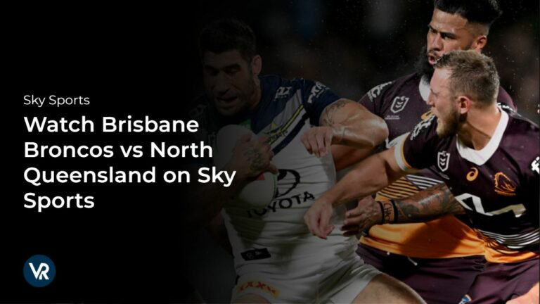 Watch Brisbane Broncos vs North Queensland Outside UK on Sky Sports 