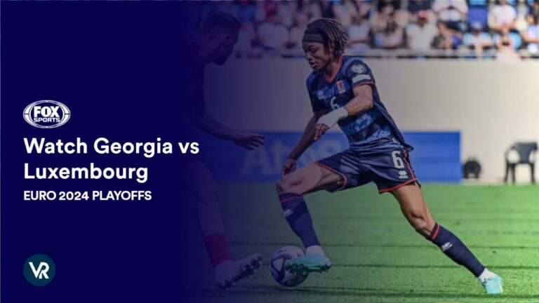 discover-how-to-watch-georgia-vs-luxembourg-outside-USA-on-fox-sports