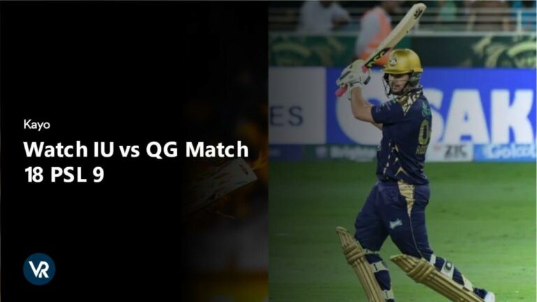 Watch IU vs QG Match 18 PSL 9 in India on Kayo Sports
