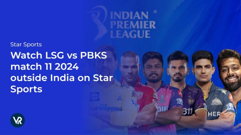 Watch-LSG-vs-PBKS-Match-11-2024-[intent-origin="in"-tl="Outside"-parent="in"]-UAE-on-Star-Sports