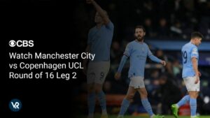 Watch Manchester City vs Copenhagen UCL Round of 16 Leg 2 Outside USA on CBS