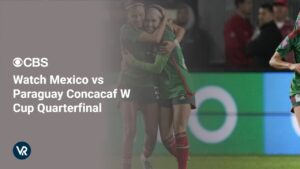 Watch Mexico vs Paraguay Concacaf W Cup Quarterfinal in UK On CBS