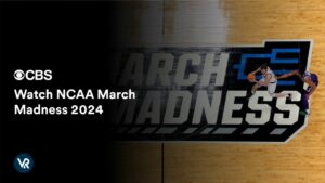 Watch NCAA March Madness 2024 Outside USA on CBS