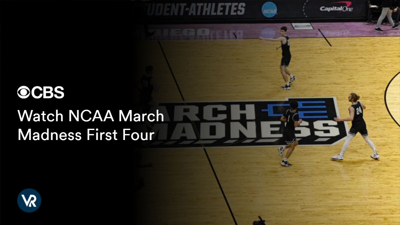 Watch NCAA March Madness First Four [intent origin="outside" tl="in" parent="us"] [region variation="2"] on CBS using ExpressVPN