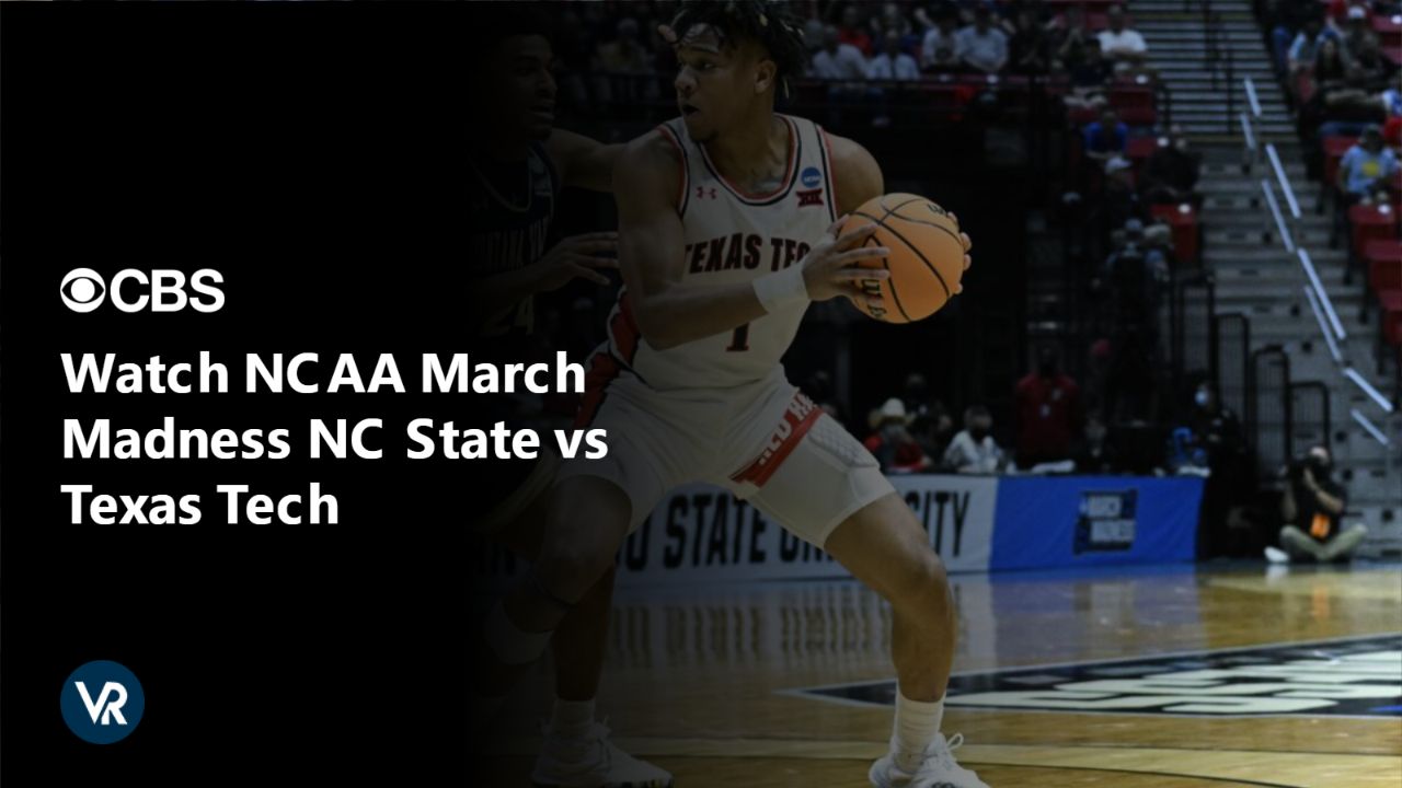 Watch NCAA March Madness NC State vs Texas Tech [intent origin="Outside" tl="in" parent="us"] [region variation="2"] on CBS by leveraging ExpressVPN!