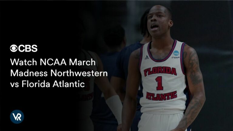 Dont miss out to Watch NCAA March Madness Northwestern vs Florida Atlantic in UK on CBS LIVE using ExpressVPN!