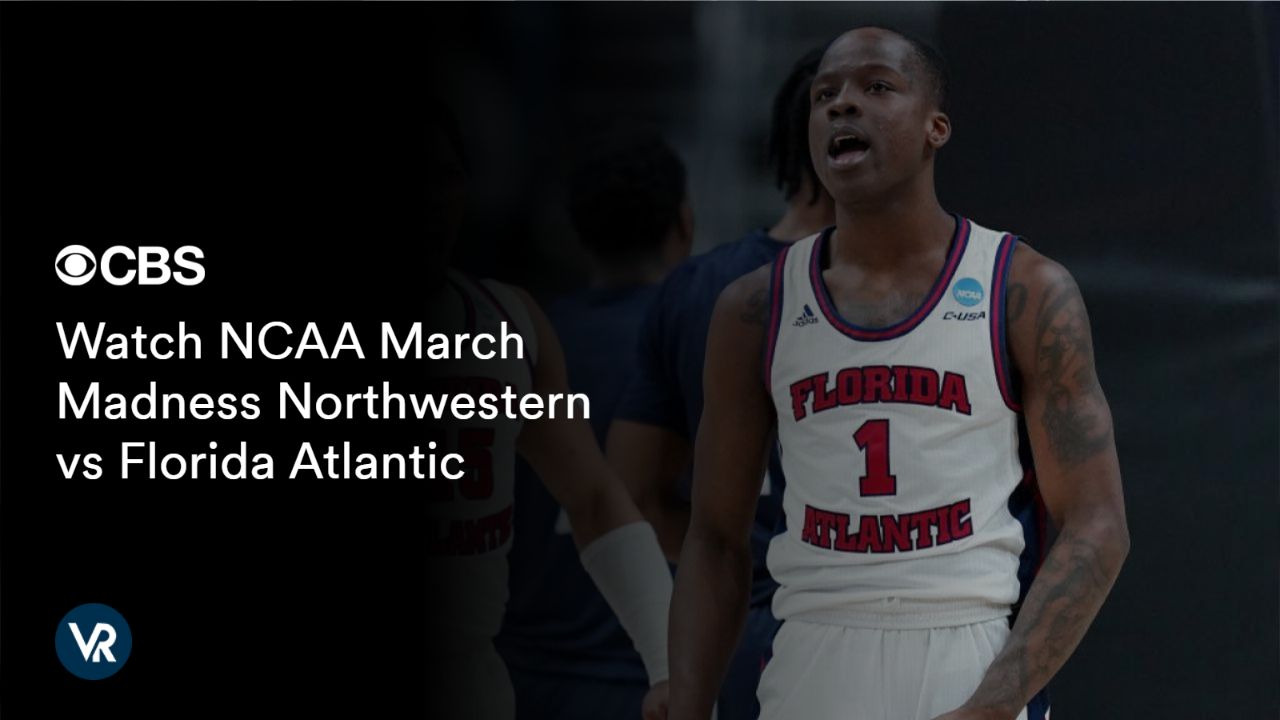 Dont miss out to Watch NCAA March Madness Northwestern vs Florida Atlantic [intent origin="outside" tl="in" parent="us"] [region variation="2"] on CBS LIVE using ExpressVPN!