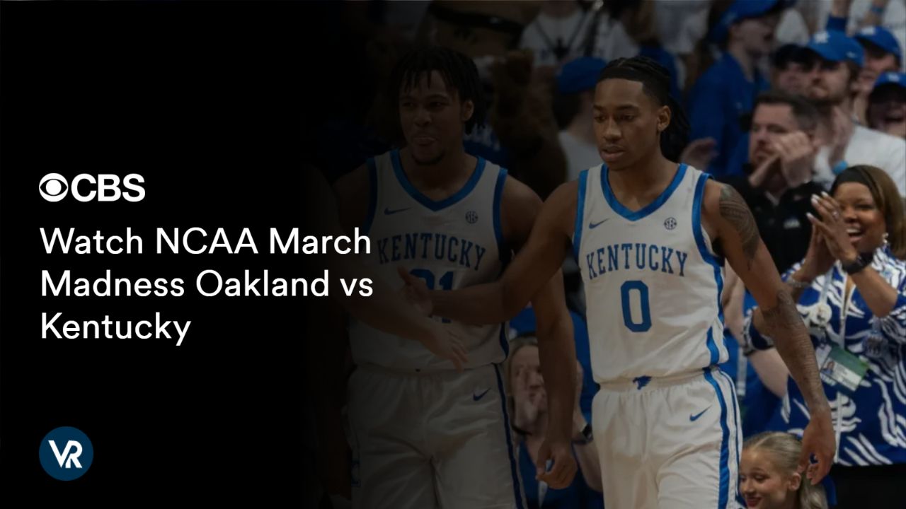 A detiled guide on how to Watch NCAA March Madness Oakland vs Kentucky [intent origin="Outside" tl="in" parent="us"] [region variation="2"] on CBS using ExpressVPN!