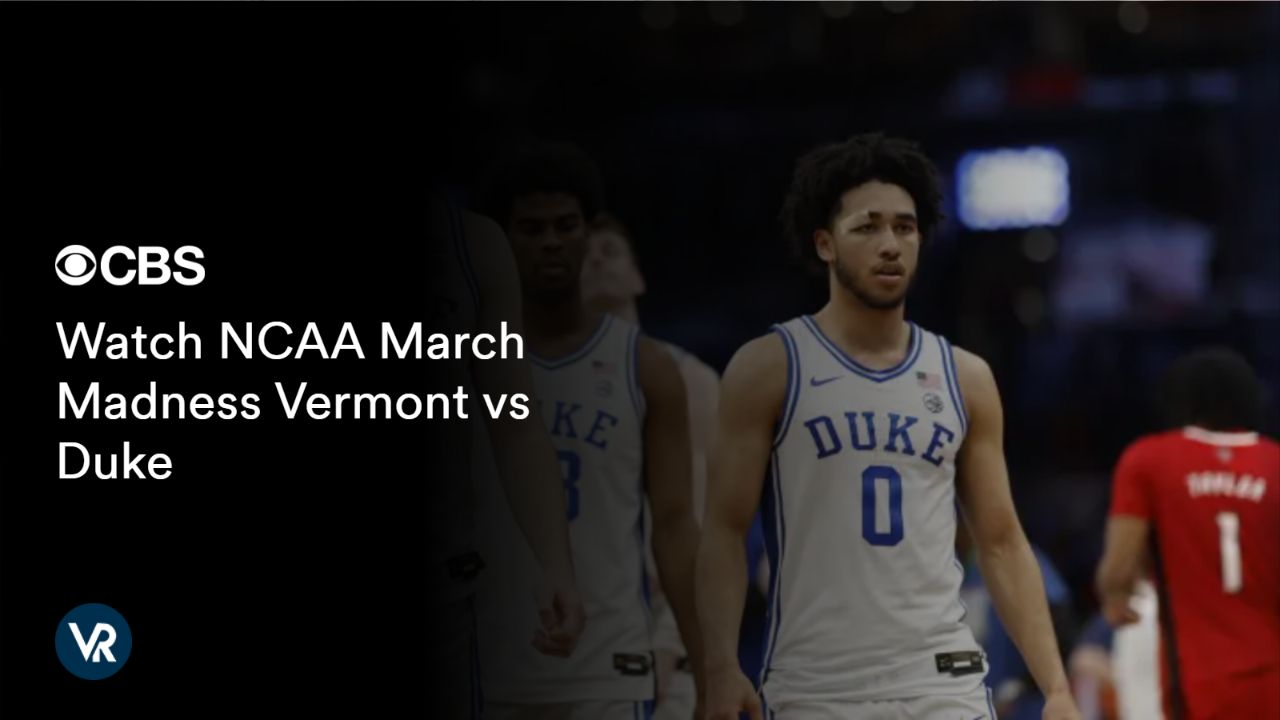 Here is how you can Watch NCAA March Madness Vermont vs Duke [intent origin="outside" tl="in" parent="us"] [region variation="2"] on CBS using ExpressVPN!