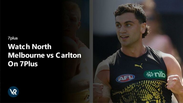 Watch North Melbourne vs Carlton in UK On 7Plus