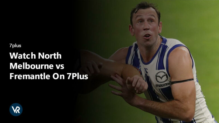 Watch North Melbourne vs Fremantle in UK On 7Plus