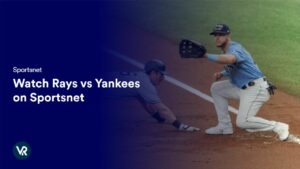 Watch Rays vs Yankees in USA on Sportsnet
