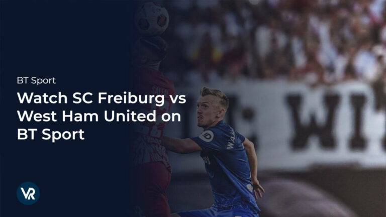 watch-sc-freiburg-vs-west-ham-united-live-match-on-bt-sport