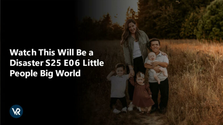watch-this-will-be-a-disaster-s25-e06-little-people-big-world-outside-USA-on-tlc-using-expressvpn