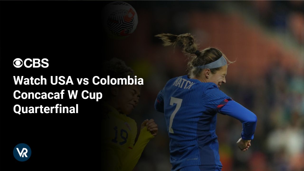 Watch USA vs Colombia Concacaf W Cup Quarterfinal [intent origin="Outside" tl="in" parent="us"] [region variation="2"] on CBS using ExpressVPN!