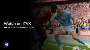 How to Watch Manchester Derby 2024 in Canada [Live Stream]