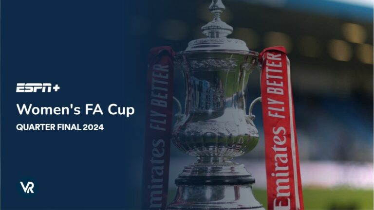 Watch-Womens-FA-Cup-Quarter-Final-2024-Outside-USA-on-ESPN