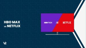 HBO Max vs Netflix Outside USA: Which Streaming Service is Better in 2024?