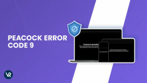 Resolve Peacock Error Code 9 Outside USA: Comprehensive Troubleshooting Guide