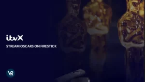 How to Watch Oscars 2024 on Firestick outside USA for Free [Live Streaming]