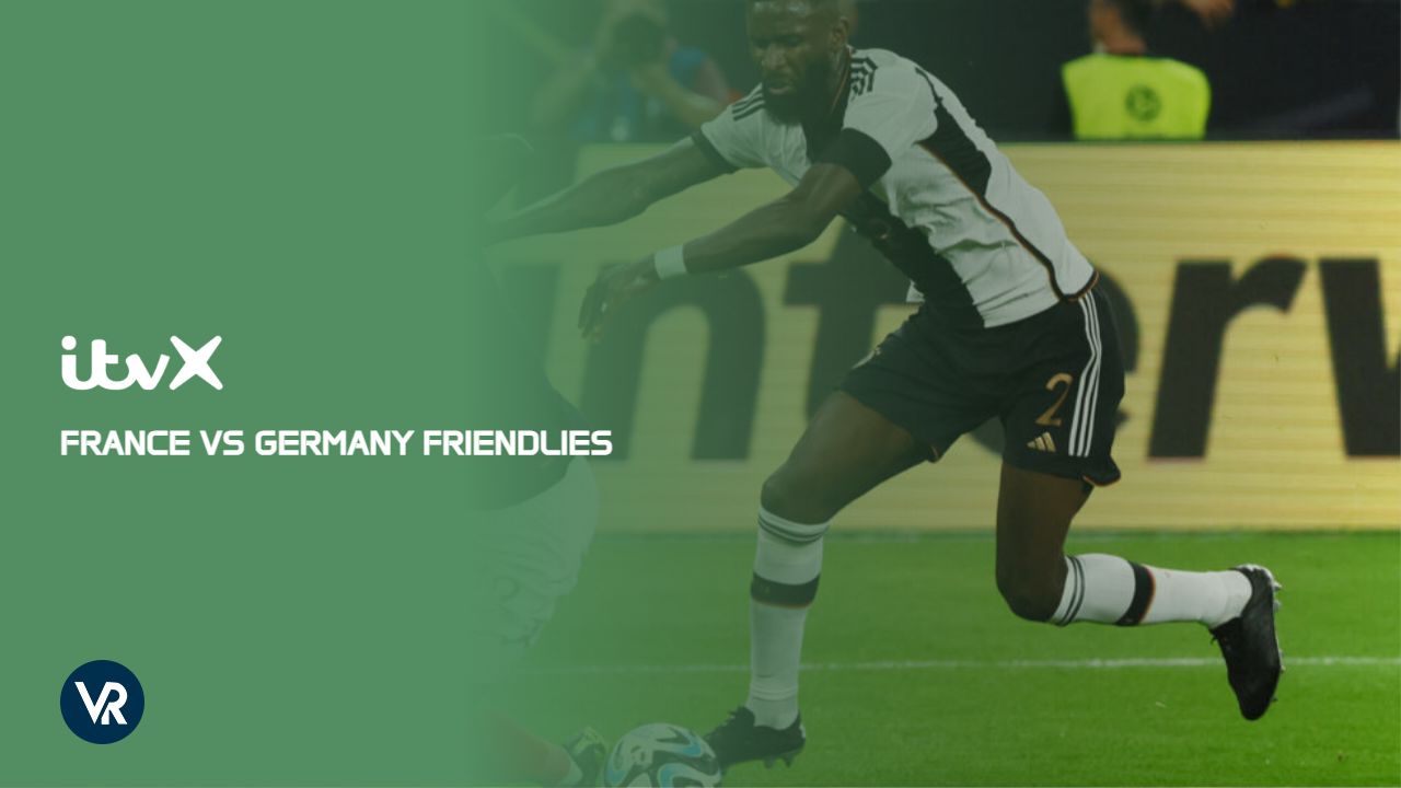Watch France vs Germany Friendlies in India on ITVX