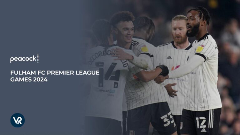 Watch-Fulham-FC-Premier-League-Games-2024-in-UK-on-Peacock