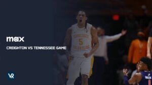 How to Watch Creighton vs Tennessee Game Outside USA on Max [Live Streaming]