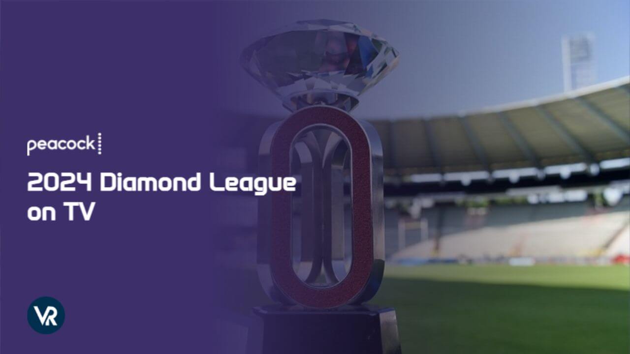 Watch-2024-Diamond-League-on-TV-[intent origin='Outside' tl='in' parent='us']-[region variation='5']-on-Peacock