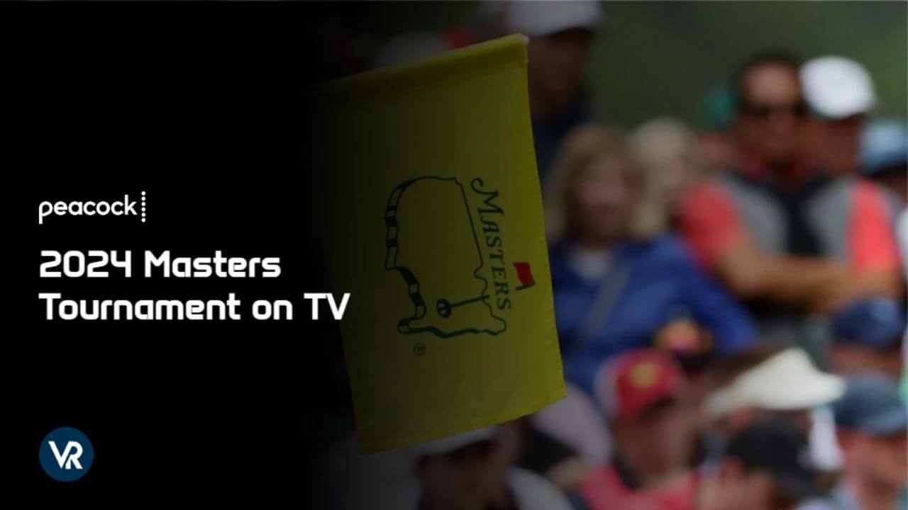 Watch-2024-Masters-Tournament-on-TV-[intent origin='Outside' tl='in' parent='us']-[region variation='2']-on-Peacock