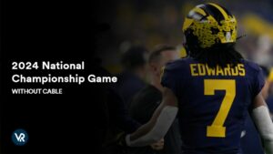 How To Watch 2024 National Championship Game Without Cable Outside US [Live Streaming]