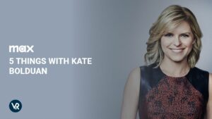How to Watch 5 Things with Kate Bolduan Outside USA on Max [Easy Streaming]