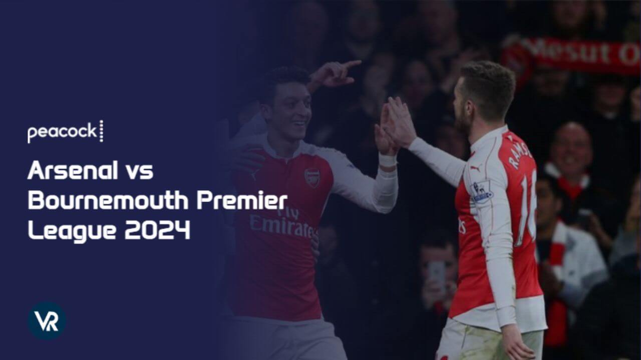 Watch-Arsenal-vs-Bournemouth-Premier-League-2024-[intent origin='Outside' tl='in' parent='us']-[region variation='5']-on-Peacock